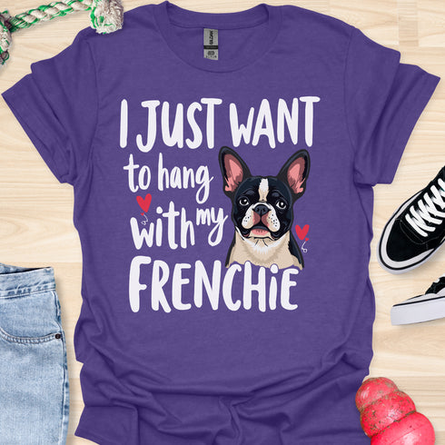 I just want to hang with my frenchie - V4 - Sleepy Frenchie T-Shirt
